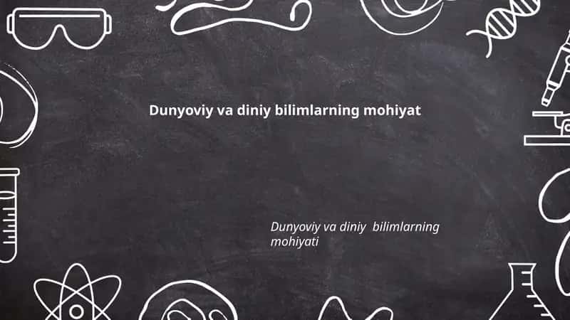 Dunyoviy va diniy bilimlarning mohiyati 1
