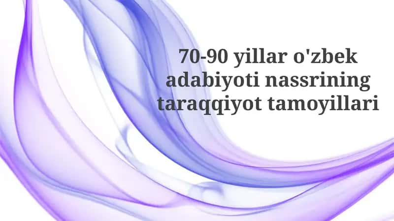 70-90 yillar o'zbek adabiyoti nassrining taraqqiyot dori 1