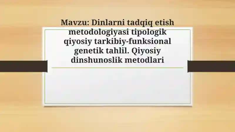 Dinlarni tadqiq etish metodologiyasi tipologik qiyosiy tarkibiy-funksional genetik tahlil