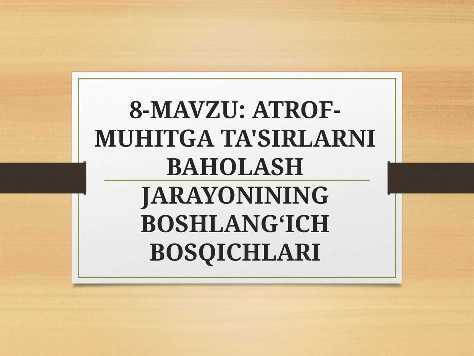 ATROF-MUHITGA TA'SIRLARNI BAHOLASH JARAYONINING BOSHLANG‘ICH BOSQICHLARI 1