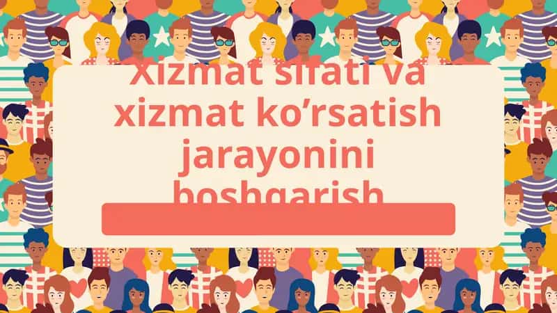 Xizmat sifati va xizmat ko’rsatish jarayonini boshqarishiqtiso 1