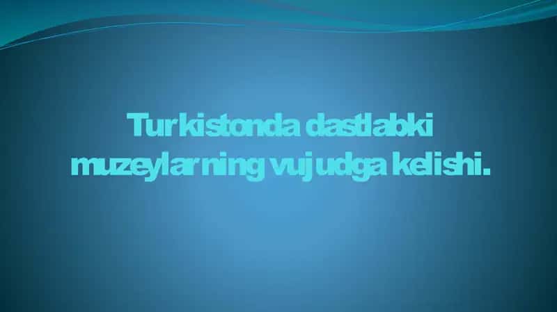 Turkistonda dastlabki muzeylarning vujudga kelishi 1