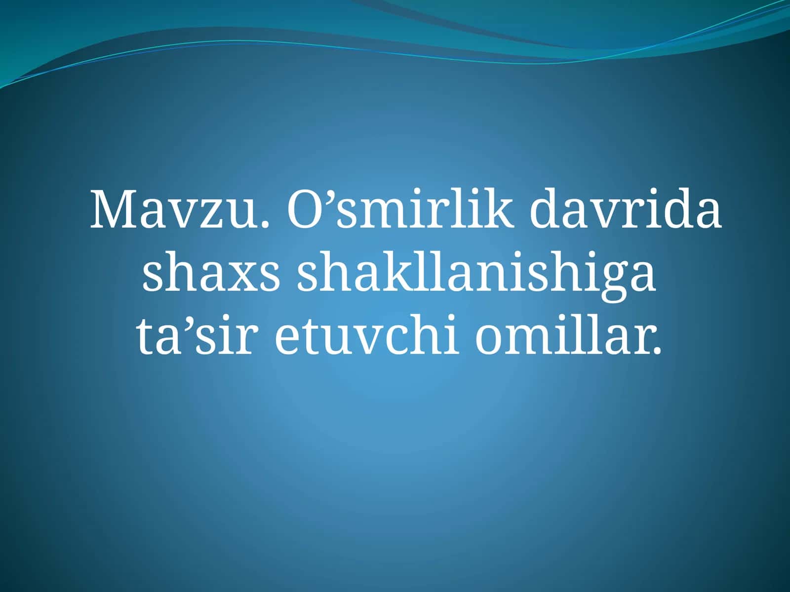 O’smirlik davrida shaxs shakllanishiga  ta’sir etuvchi omillar. 1