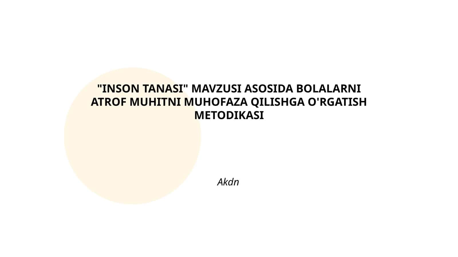 INSON TANASI MAVZUSI ASOSIDA BOLALARNI ATROF MUHITNI MUHOFAZA QILISHGA O'RGATISH METODIKASI 1