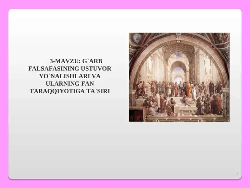 G`ARB FALSAFASINING USTUVOR YO`NALISHLARI VA ULARNING FAN TARAQQIYOTIGA TA`SIRI 1