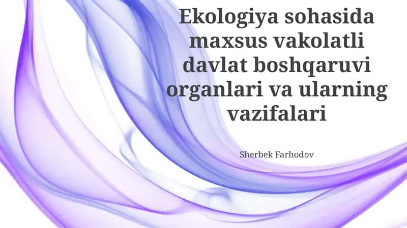 Ekologiya sohasida maxsus vakolatli davlat boshqaruvi organlari va ularning vazifalari 1