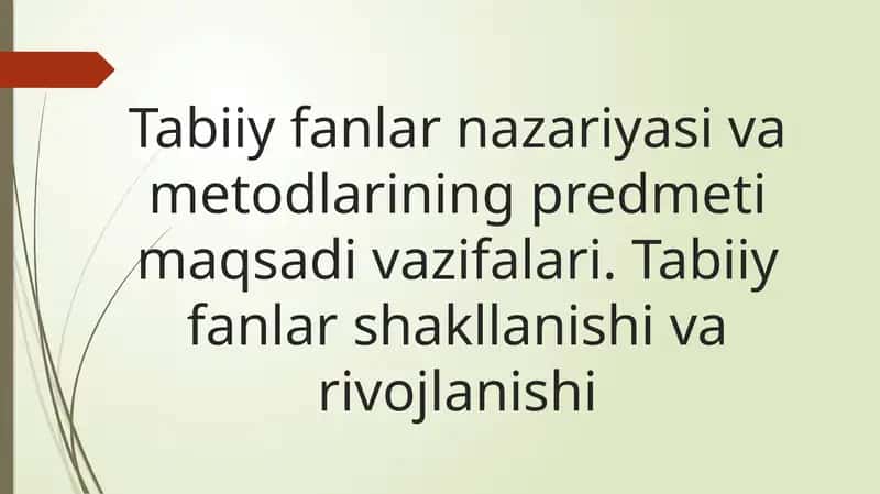 Tabiiy fanlar nazariyasi va metodlarining predmeti maqsadi vazifalari. Tabiiy fanlar shakllanishi va 1