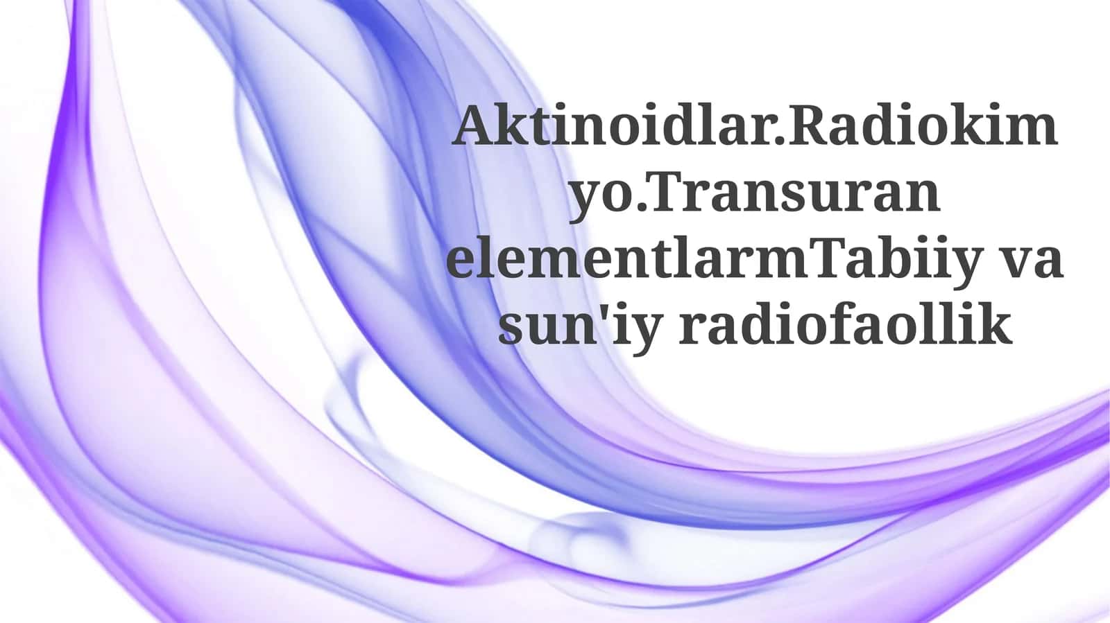 Aktinoidlar.Radiokimyo.TransuranelementlarmTabiiyvasun'iyradiofaollik 1