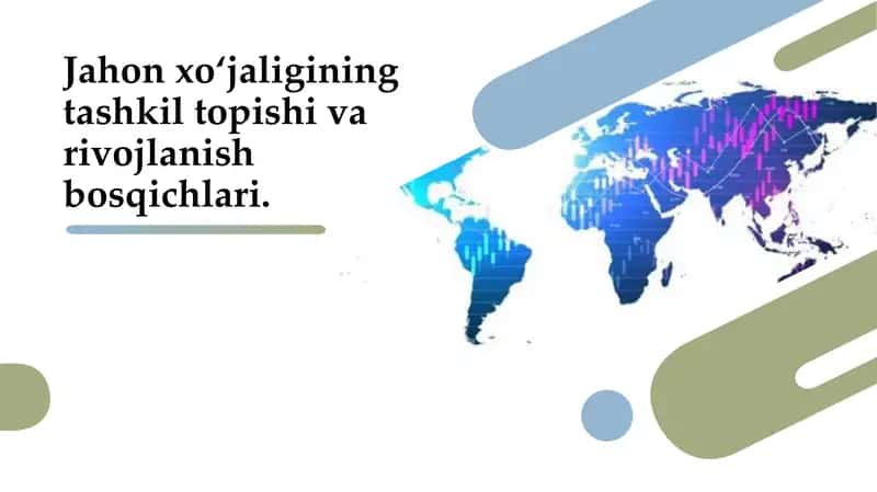 Jahon xo‘jaligining tashkil topishi va rivojlanish bosqichlari. 1