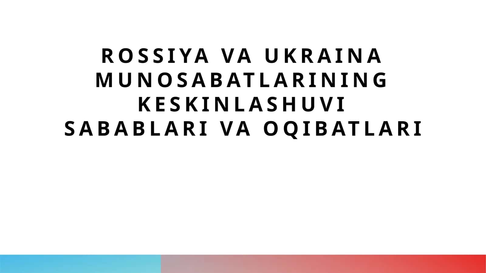 Rossiya va Ukraina munosabatlarining keskinlashuvi sabablari va oqibatlari 1