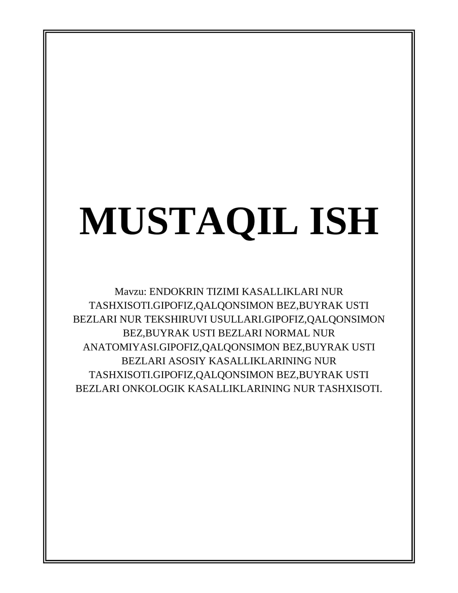 ENDOKRIN TIZIMI KASALLIKLARI NUR TASHXISOTI.GIPOFIZ,QALQONSIMON BEZ,BUYRAK USTI BEZLARI NUR TEKSHIRUVI USULLARI.GIPOFIZ,QALQONSIMON BEZ,BUYRAK USTI BEZLARI NORMAL NUR ANATOMIYASI 1
