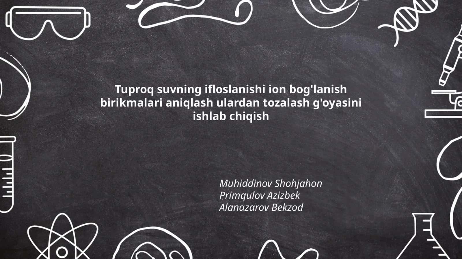 Tuproq suvning ifloslanishi ion bog'lanish birikmalari aniqlash ulardan tozalash g'oyasini ishlab chiqish 1