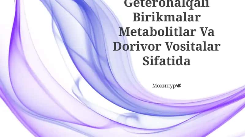 Geterohalqali Birikmalar Metabolitlar Va Dorivor Vositalar Sifatida 1