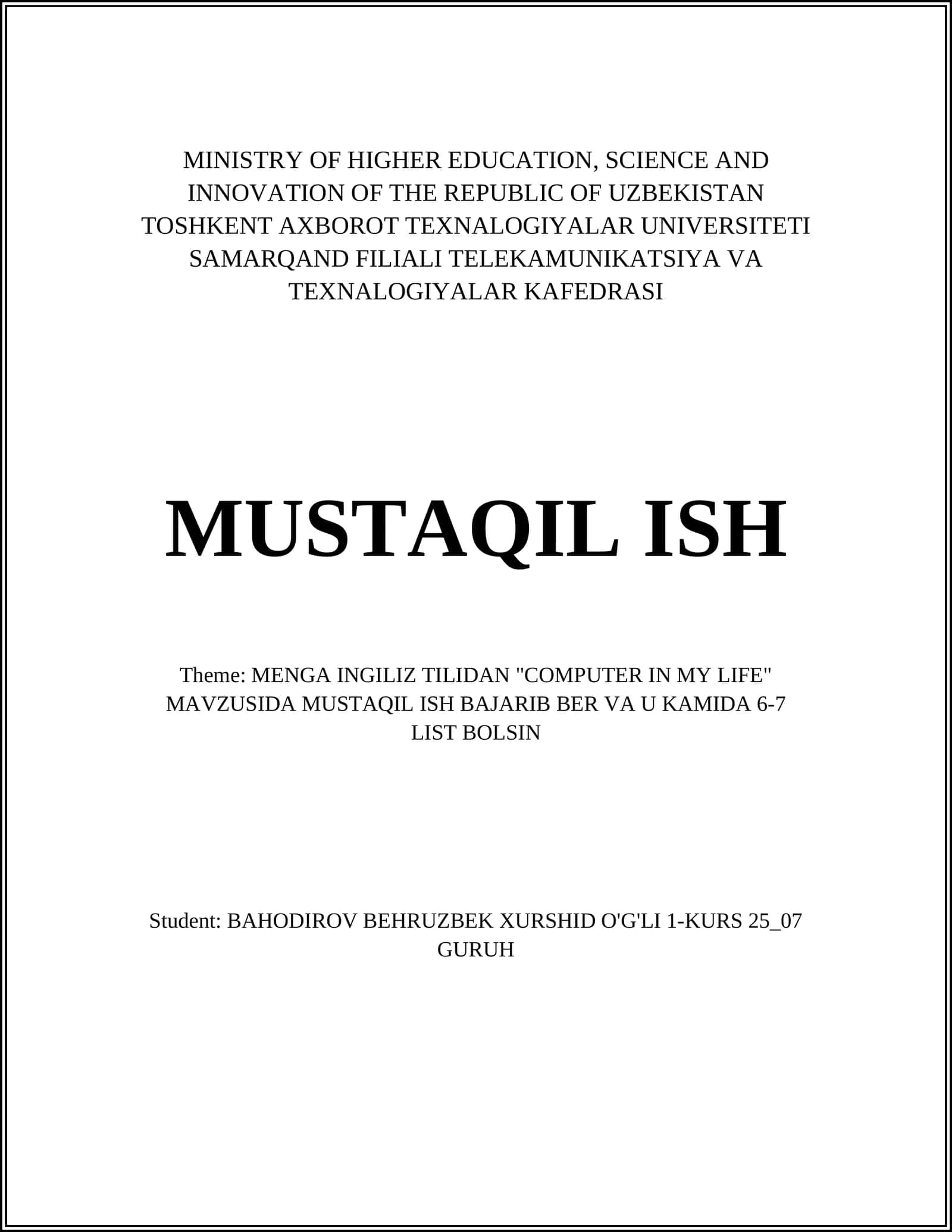 MENGA INGILIZ TILIDAN "COMPUTER IN MY LIFE" MAVZUSIDA MUSTAQIL ISH BAJARIB BER VA U KAMIDA 6-7 LIST BOLSIN 1