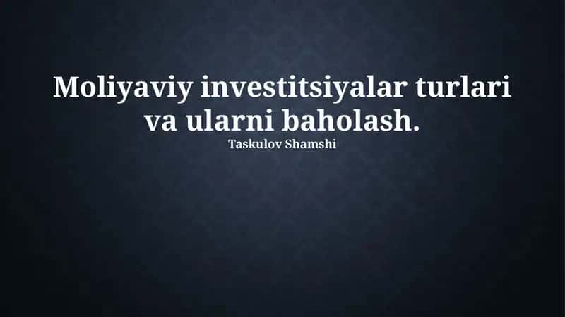 Moliyaviy investitsiyalar turlari va ularni baholash 1