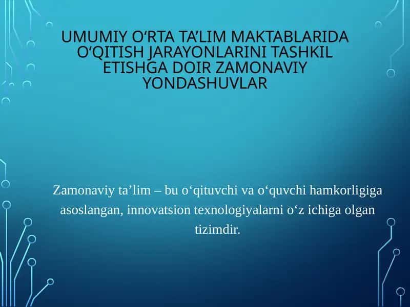 Umumiy o‘rta ta’lim maktablarida o‘qitish jarayonlarini tashkil etishga doir zamonaviy yondashuvlar 1