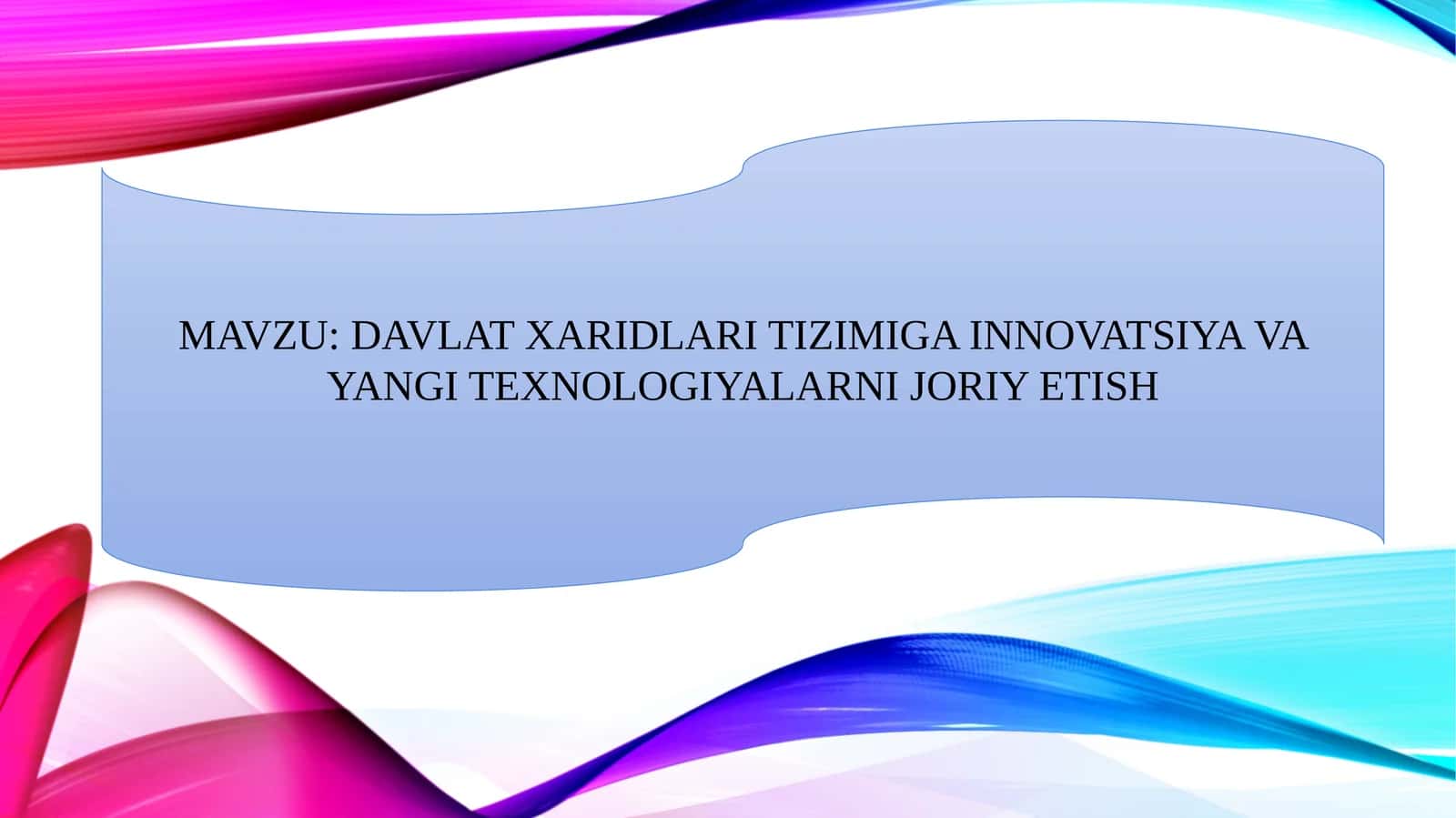 DAVLAT XARIDLARI TIZIMIGA INNOVATSIYA VA YANGI TEXNOLOGIYALARNI JORIY ETISH 1