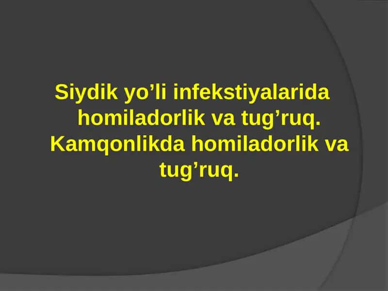 Siydik yo’li infekstiyalarida homiladorlik va tug’ruq. Kamqonlikda homiladorlik va tug’ruq. 1