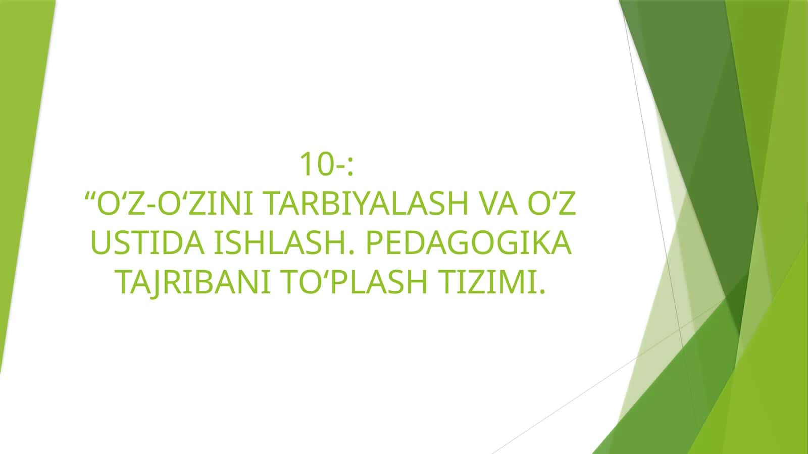 O‘Z-O‘ZINI TARBIYALASH VA O‘Z USTIDA ISHLASH. PEDAGOGIKA TAJRIBANI TO‘PLASH TIZIMI 1