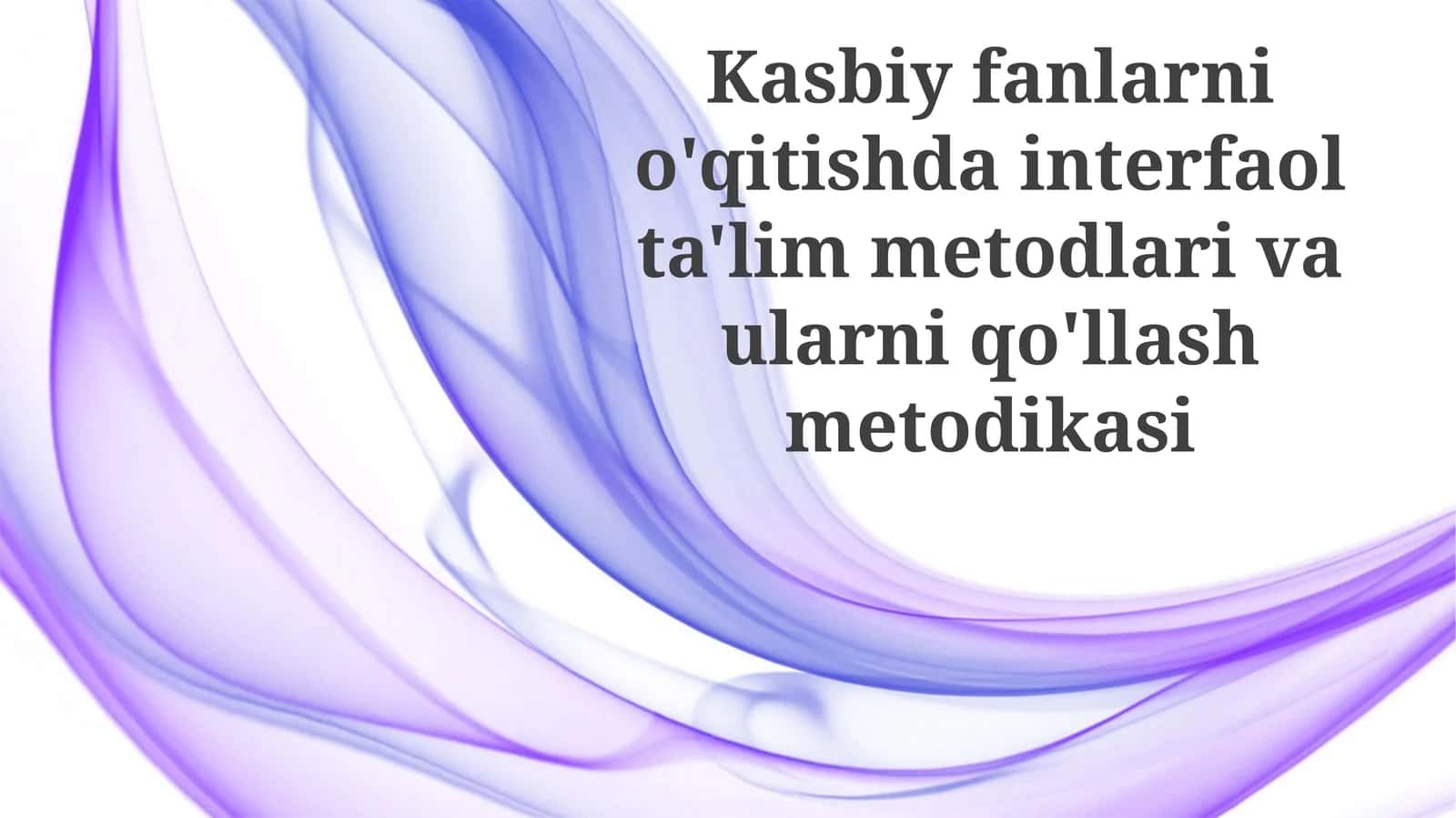 Kasbiy Fanlarni O'qitishda Interaktiv Usullarni Qo'llash Metodologiyasi 1