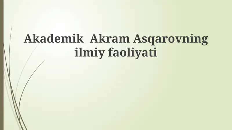 Akademik Akram Asqarovning ilmiy faoliyati 1
