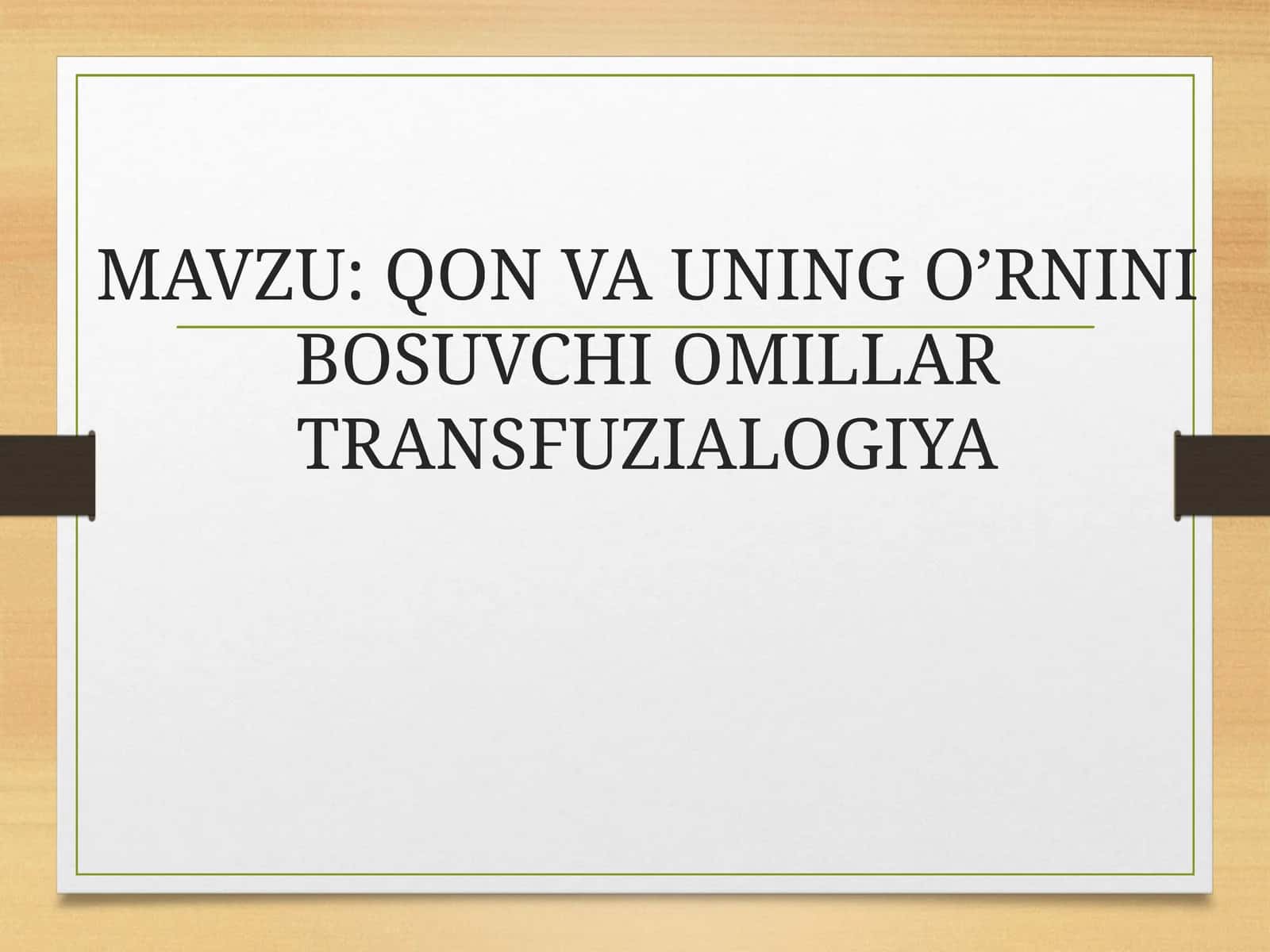 QON VA UNING O’RNINI BOSUVCHI OMILLAR TRANSFUZIALOGIYA 1