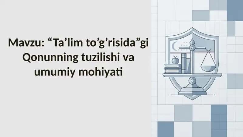 “Ta’lim to’g’risida”gi Qonunning tuzilishi va umumiy mohiyati 1