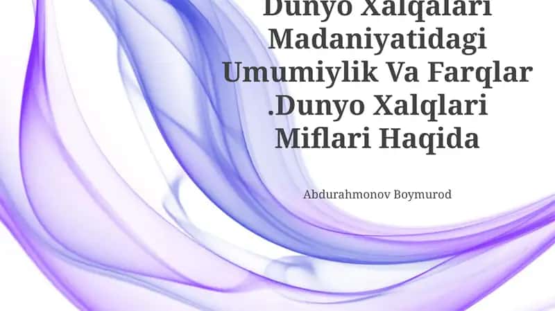 Dunyo Xalqalari Madaniyatidagi Umumiylik Va Farqlar 1