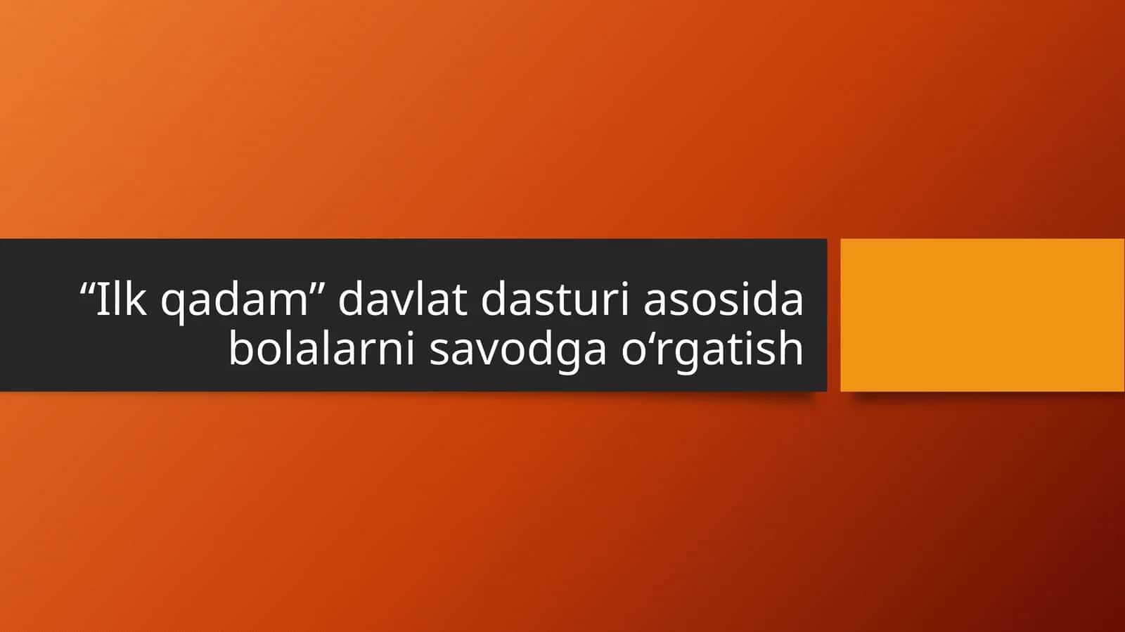 “Ilk qadam” davlat dasturi asosida bolalarni savodga o‘rgatish 1