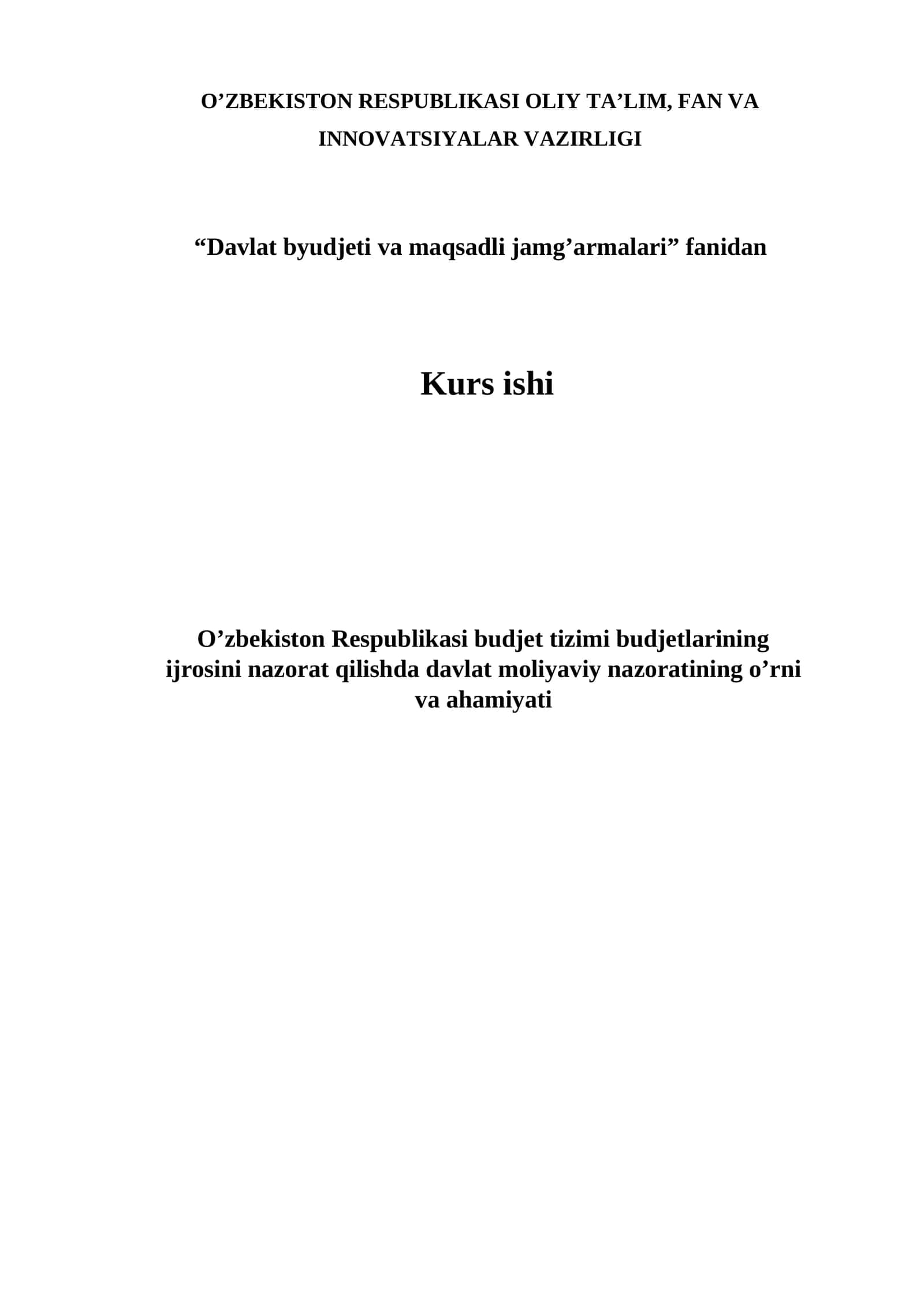 O’zbekiston Respublikasi budjet tizimi budjetlarining ijrosini nazorat qilishda davlat moliyaviy nazoratining o’rni va ahamiyati mavzusida kurs ishi 1