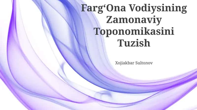 Farg‘Ona Vodiysining Zamonaviy Toponomikasini Tuzish 1