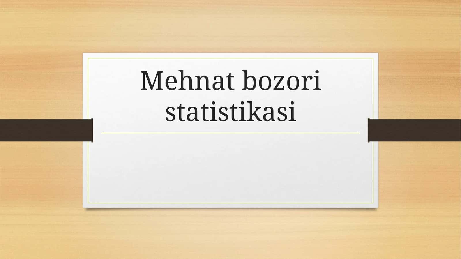 Mehnat bozori statistikasi 1