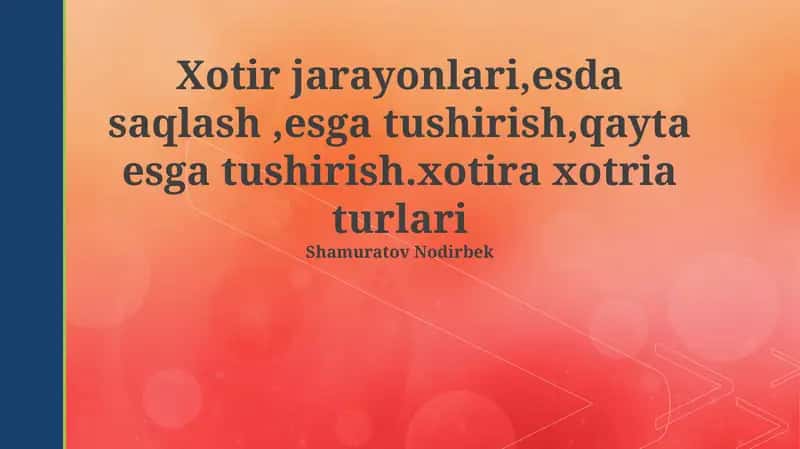 Xotira jarayonlari, yodlash, esga tushirish, xotirlash 1