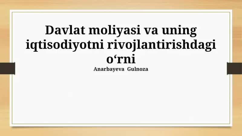 Davlat moliyasi va uning iqtisodiyotni rivojlantirishdagi o‘rni 1