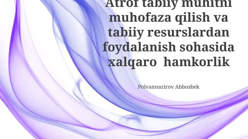 Tabiiy muhitni muhofaza qilish va tabiiy resurslardan foydalanish sohasida xalqaro hamkorlik 1