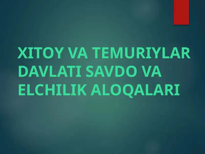 XITOY VA TEMURIYLAR DAVLATI SAVDO VA ELCHILIK ALOQALARI 1
