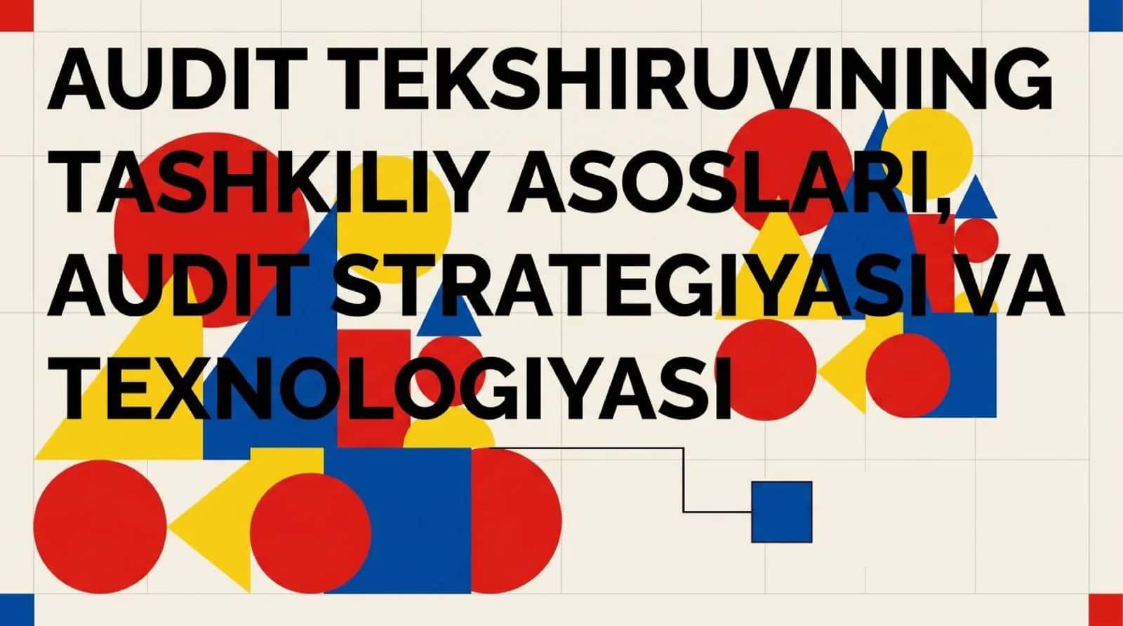 Audit tekshiruvining tashkiliy asoslari, audit strategiyasi va texnologiyasi 1