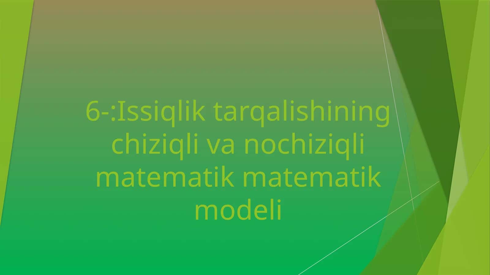 Issiqlik tarqalishining chiziqli va nochiziqli matematik modeli 1