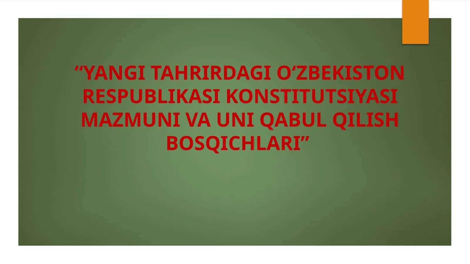 YANGI TAHRIRDAGI O‘ZBEKISTON RESPUBLIKASI KONSTITUTSIYASI MAZMUNI VA UNI QABUL QILISH BOSQICHLARI 1