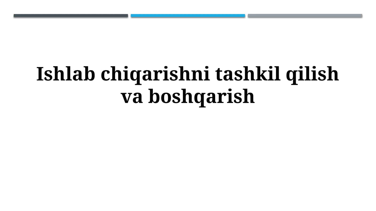 Ishlab chiqarishni tashkil qilish va boshqarish 1