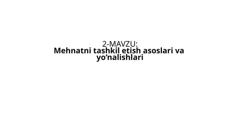 Mehnatni tashkil etish asoslarivaayo‘nalishlari 1
