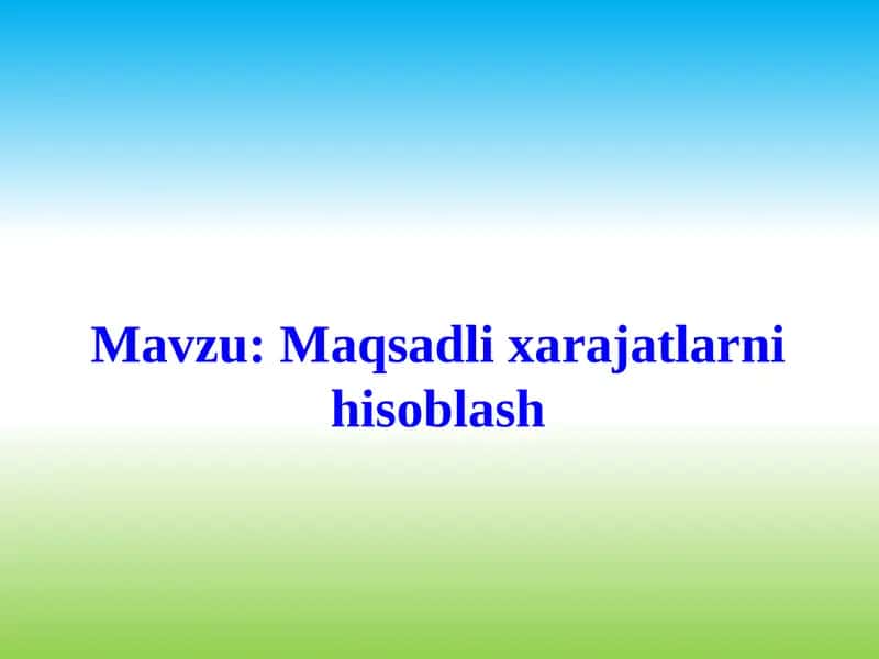 Maqsadli xarajatlarni hisoblash 1