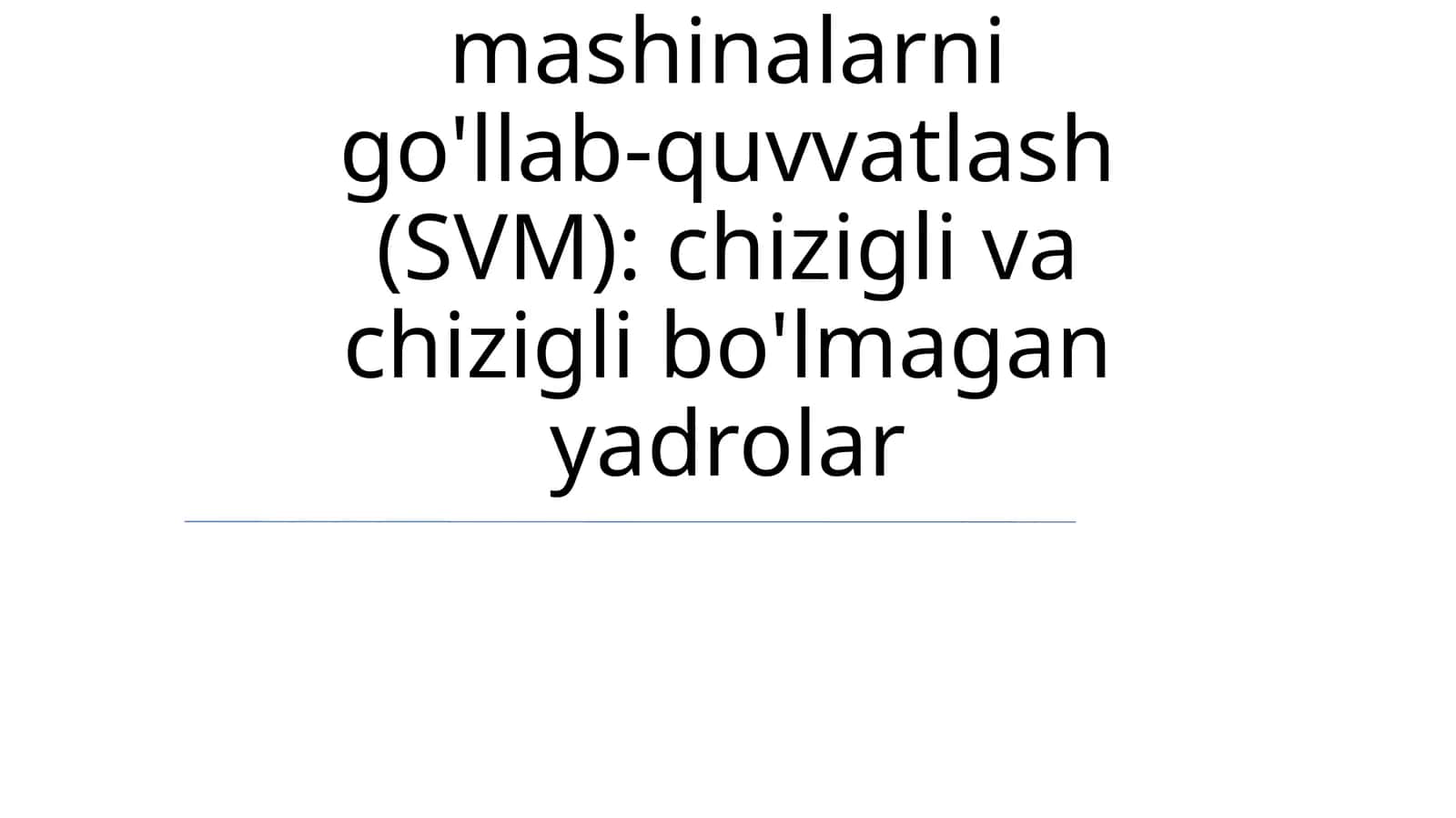 Vektorli mashinalarni go'llab-quvvatlash (SVM): chizigli va chizigli bo'lmagan yadrolar 1