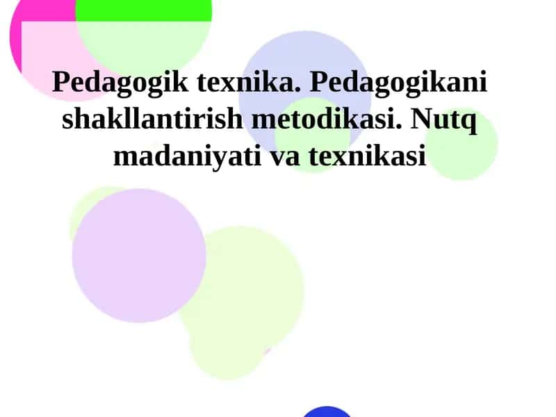 Pedagogik texnika. Pedagogikani shakllantirish metodikasi. Nutq madaniyati va texnikasi 1