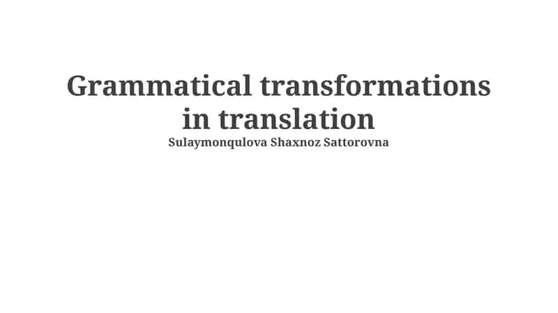 Grammatical transformations in translation 1