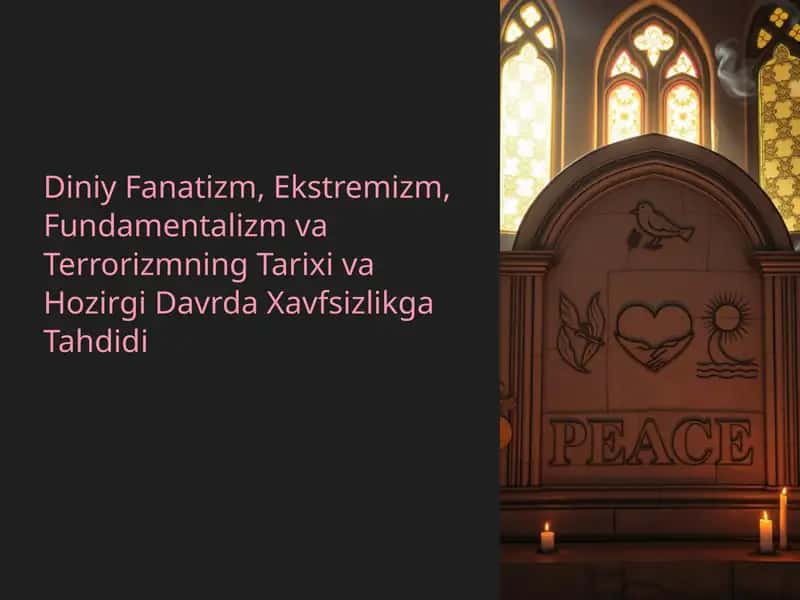 Diniy Fanatizm, Ekstremizm, Fundamentalizm va Terrorizmning Tarixi va Hozirgi Davrda Xavfsizlikga Tahdidi 1