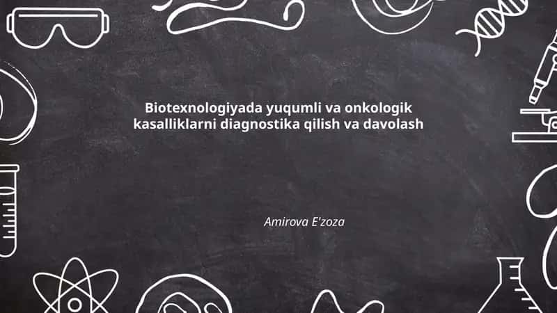 Biotexnologiyada yuqumli va onkologik kasalliklarni diagnostika qilish va davolash 1