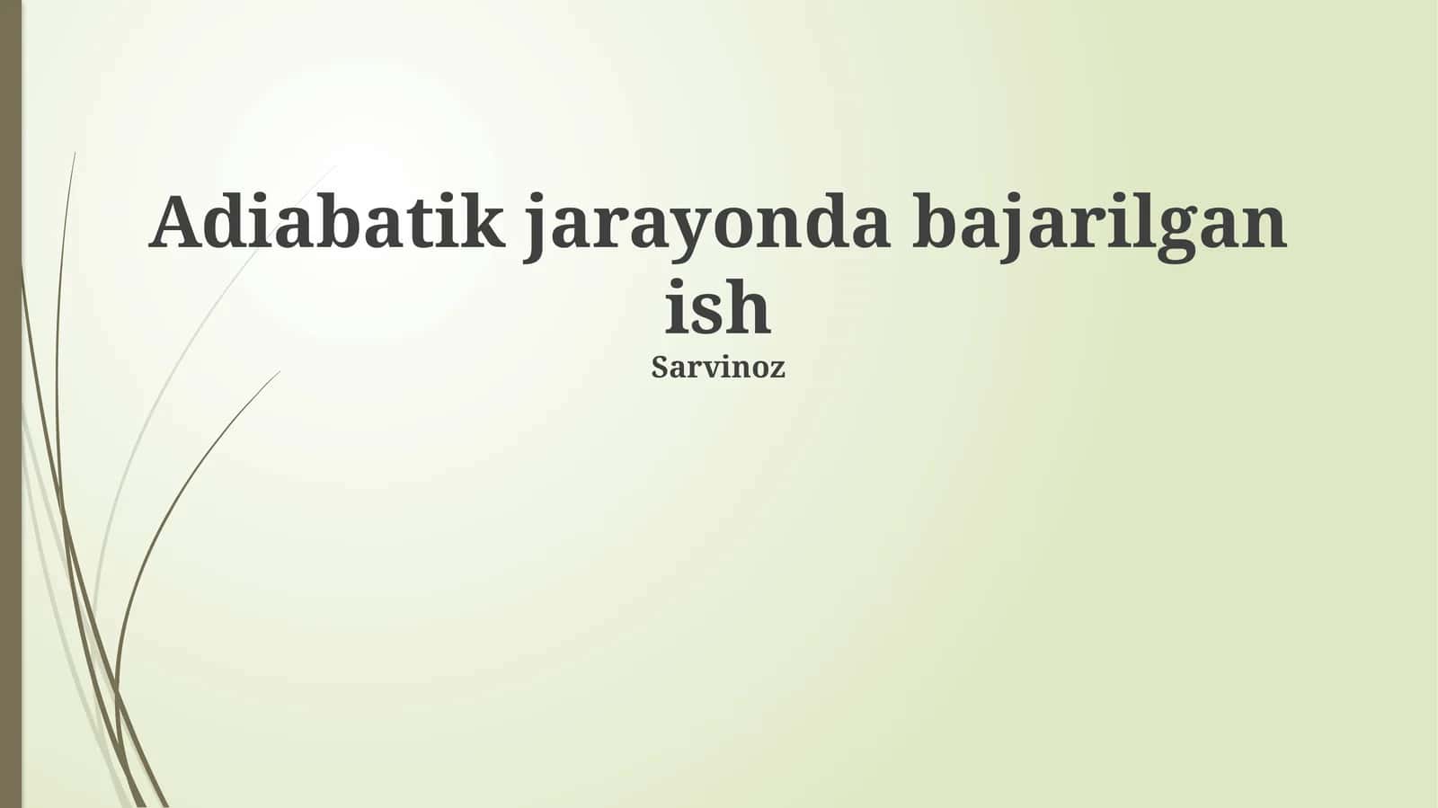 Adiabatik jarayonda bajarilgan ish 1