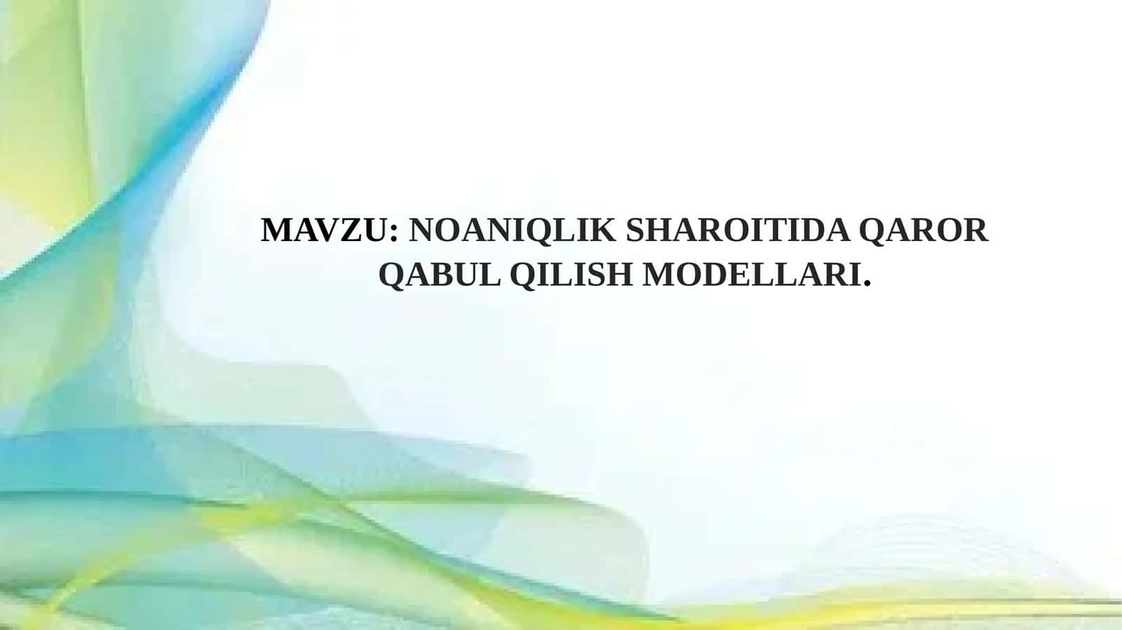NOANIQLIK SHAROITIDA QAROR QABUL QILISH MODELLARI 1