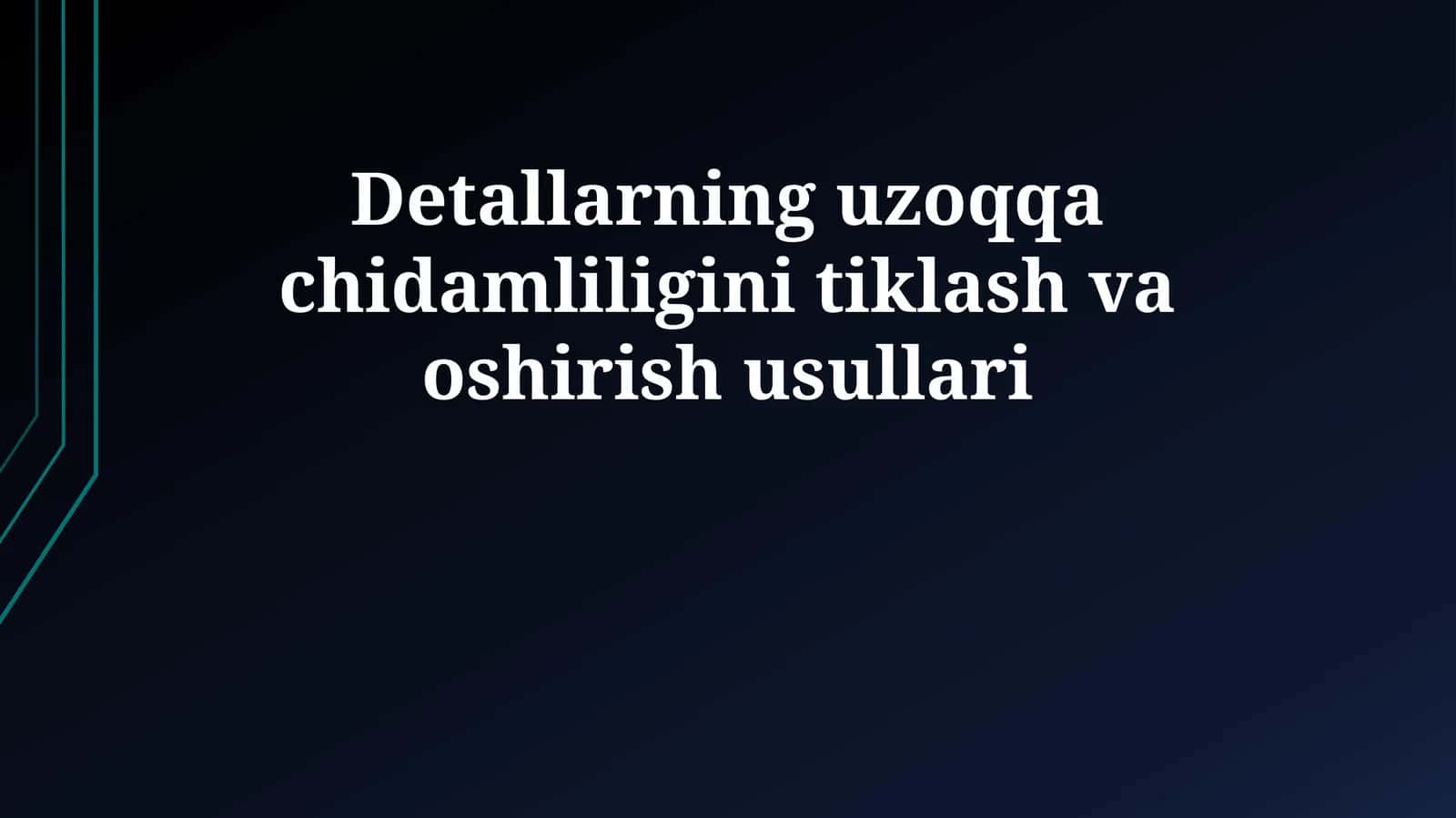 Detallarning uzoqqa chidamliligini tiklash va oshirish usullari 1